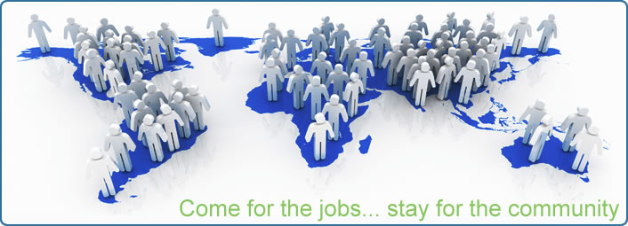 Come for the jobs... stay for the community Come for the jobs... stay for the community